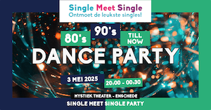 Single Meet Single Dance Party Enschede–80’s, 90’s, 00’s till now