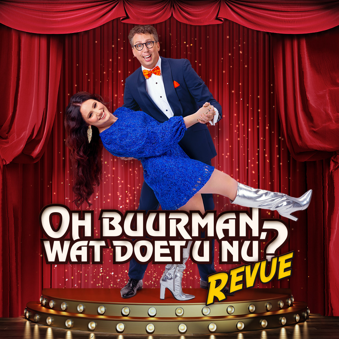 OH BUURMAN WAT DOET U NU? REVUE!