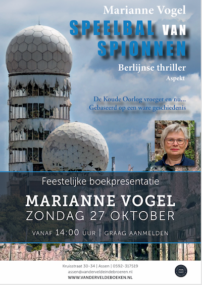 Feestelijke boekpresentatie ‘Speelbal van spionnen’ van Marianne Vogel. Adembenemende Berlijnse thriller over de Koude Oorlog vroeger en nu